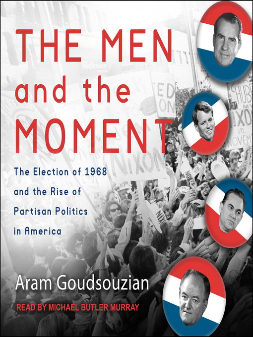 Title details for The Men and the Moment by Aram Goudsouzian - Wait list